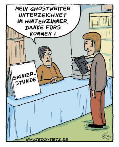 Teddy Tietz Cartoon der Kalenderwoche 8 - Autor lässt Ghostwriter im Hinterzimmer signieren