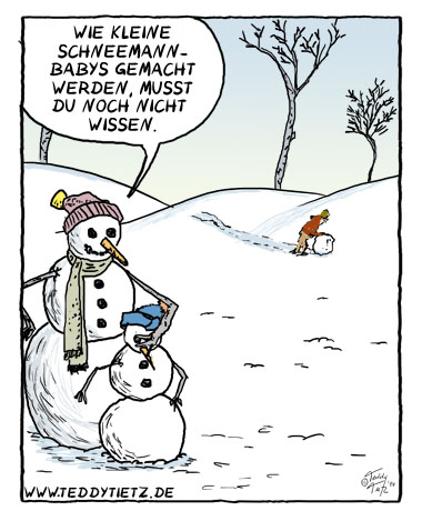 Teddy Tietz Cartoon der Kalenderwoche 52 - Wo die kleinen Schneemänner herkommen