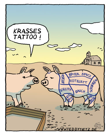 Teddy Tietz Cartoon der Kalenderwoche 16 - Schweine-Tattoo