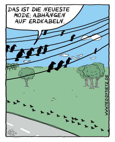 Teddy Tietz Cartoon der Kalenderwoche 30 - Vögel haben eine neuen Trend entdeckt, Abhängen auf Erdkabeln